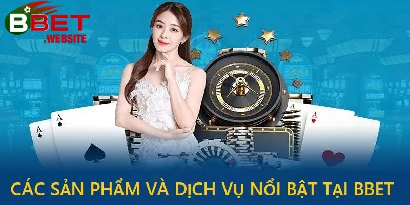 Giới thiệu Bbet Có đủ loại sản phẩm trò chơi có tại nhà cái Bbet