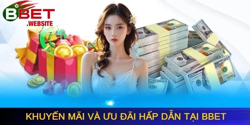 Trang chủ Có hàng loạt khuyến mãi ưu đãi hấp dẫn cho người chơi tại nhà cái Bbet