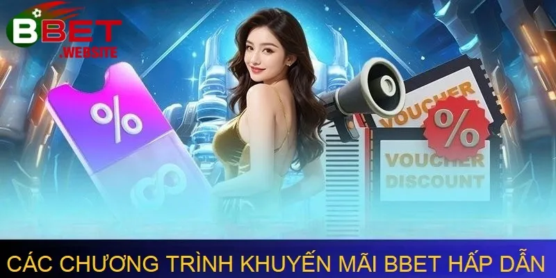 Có rất nhiều chương trình khuyến mãi hấp dẫn chỉ có tại nhà cái Bbet