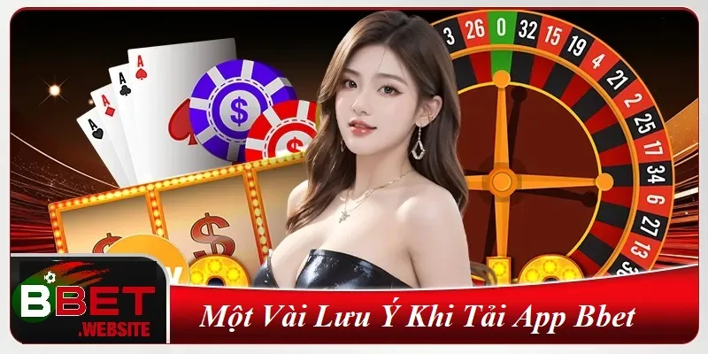 Một vài lưu ý khi tải app Bbet