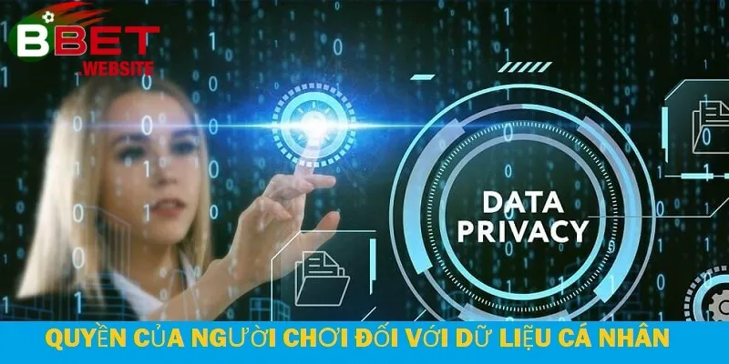 Chính sách bảo mật Bbet Người chơi có toàn quyền đối với dữ liệu cá nhân của mình tại Bbet