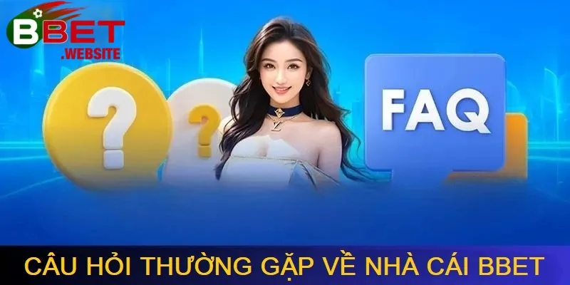 Trang chủ Những câu hỏi thường gặp để người chơi hiểu rõ hơn nhà cái Bbet