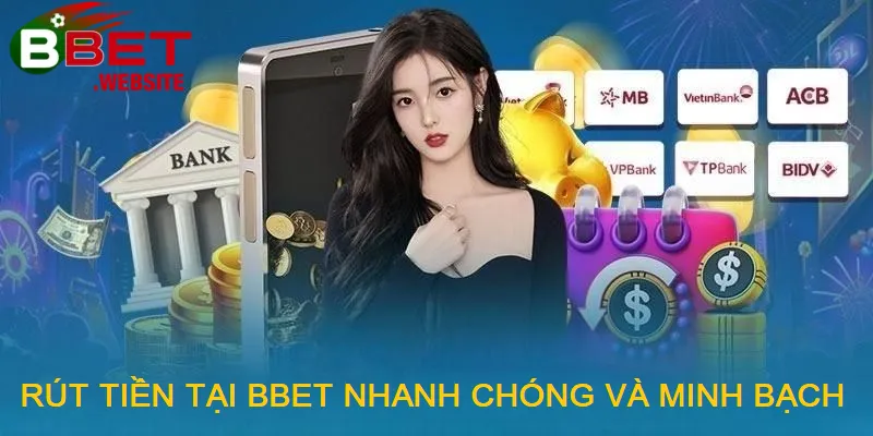 Trang chủ Rút tiền tại Bbet vô cùng minh bạch và nhanh chóng